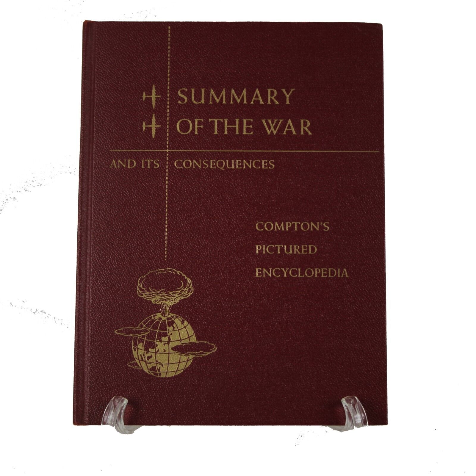 Summary Of The War And It's Consequences Compton's Pictured 1947 Hardcover Book